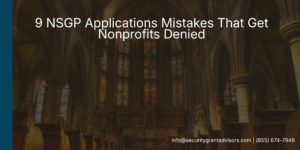 9 NSGP Applications Mistakes that get nonprofits denied