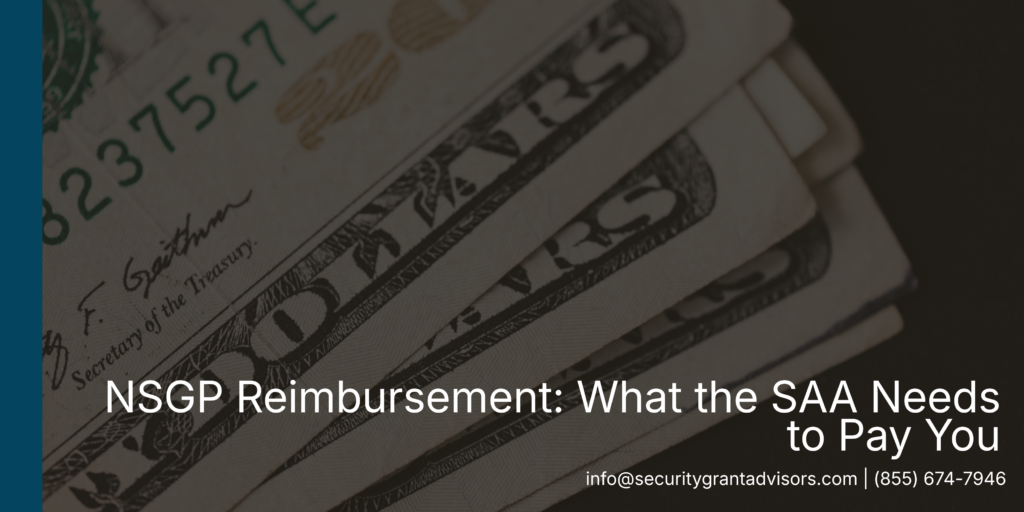 NSGP reimbursement is a multi-step process — here's the 7-document package your SAA needs, why submissions get returned, and how long the money actually takes to arrive.