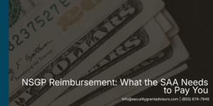 NSGP reimbursement is a multi-step process — here's the 7-document package your SAA needs, why submissions get returned, and how long the money actually takes to arrive.